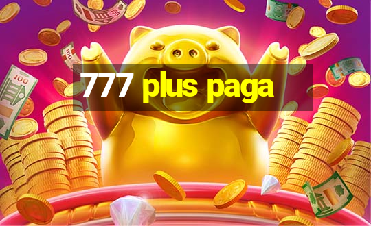 777 plus paga