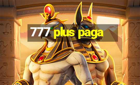 777 plus paga