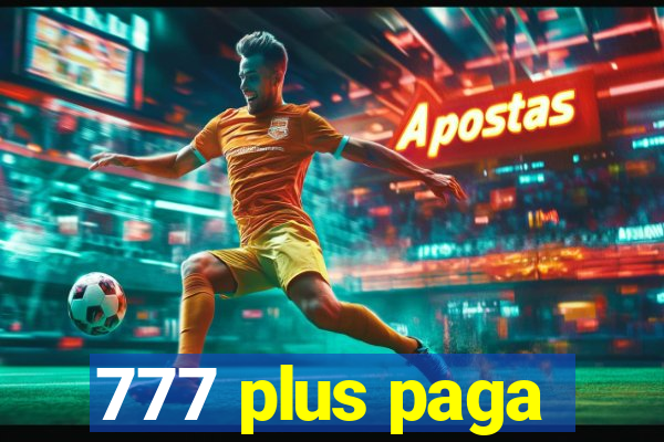 777 plus paga