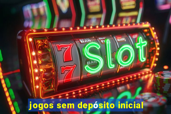 jogos sem depósito inicial