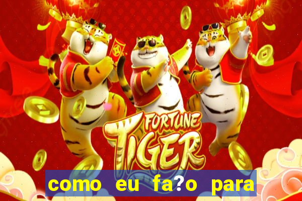 como eu fa?o para me cadastrar no jogo do tigre