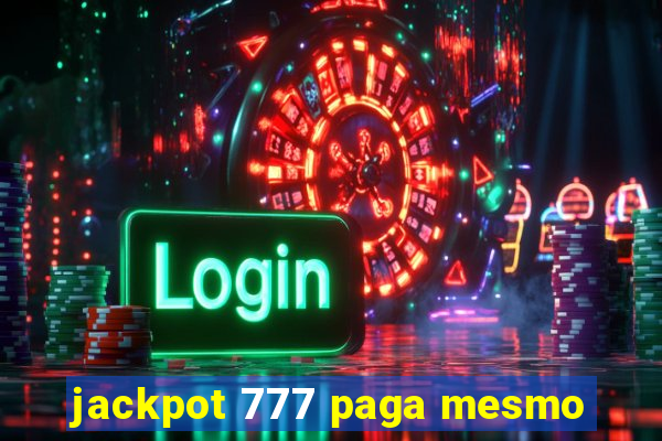 jackpot 777 paga mesmo