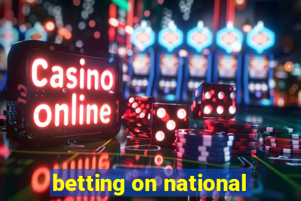 betting on national