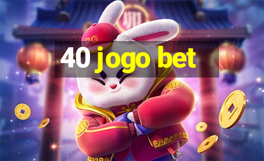 40 jogo bet