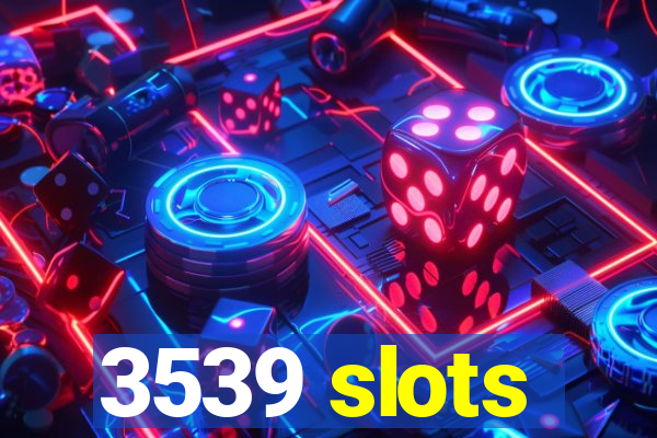 3539 slots