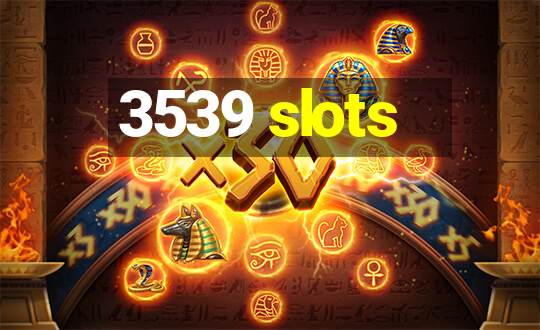 3539 slots