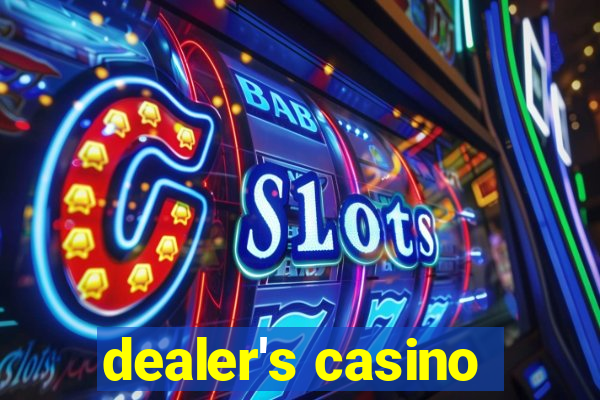 dealer's casino