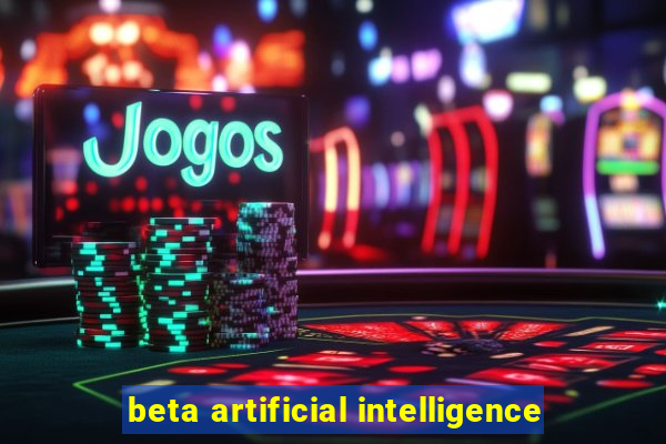 beta artificial intelligence