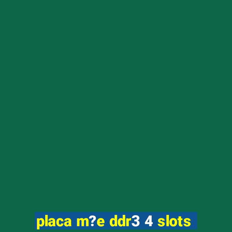 placa m?e ddr3 4 slots