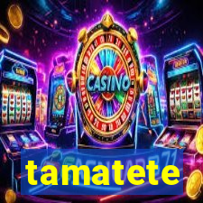 tamatete