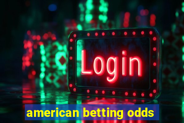 american betting odds