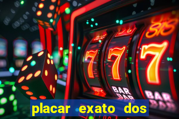 placar exato dos jogos de hoje