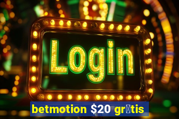 betmotion $20 gr谩tis