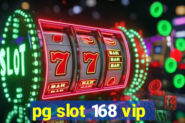 pg slot 168 vip