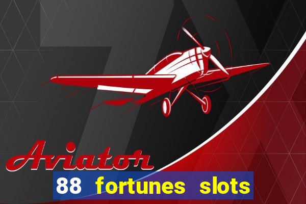 88 fortunes slots casino tragamonedas gratis