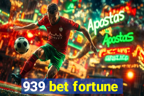 939 bet fortune