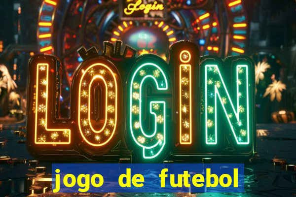 jogo de futebol com dinheiro infinito