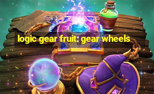 logic gear fruit: gear wheels