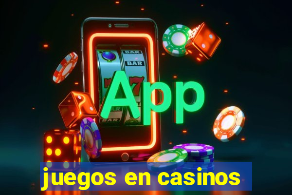 juegos en casinos