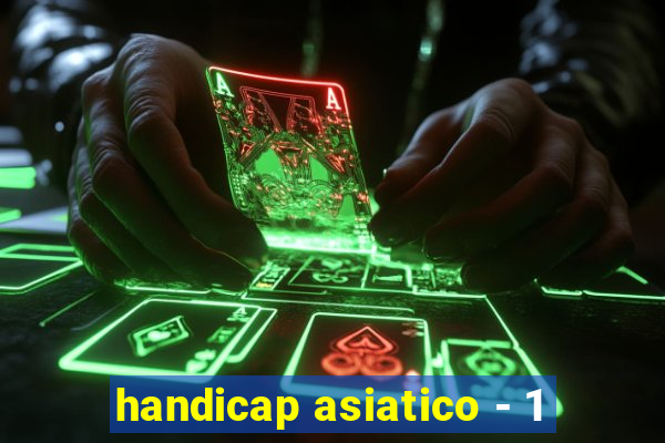 handicap asiatico - 1