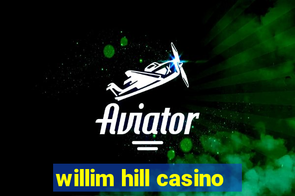 willim hill casino