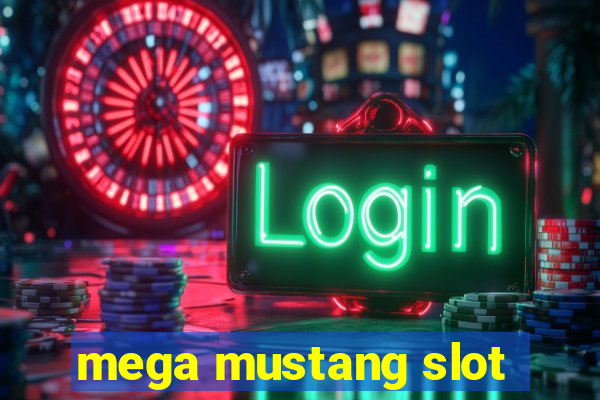 mega mustang slot