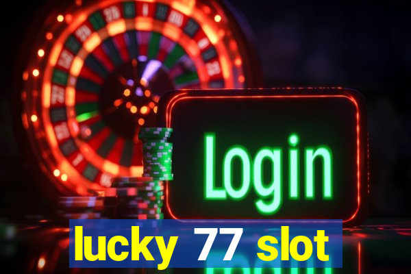 lucky 77 slot