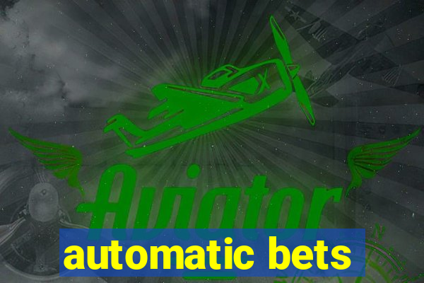 automatic bets