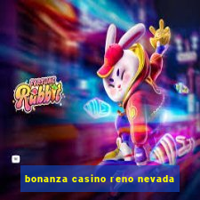 bonanza casino reno nevada