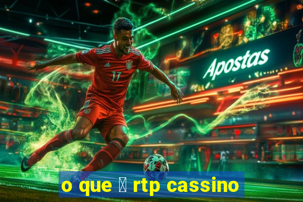 o que 茅 rtp cassino