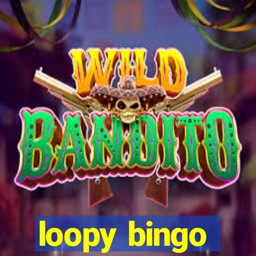 loopy bingo