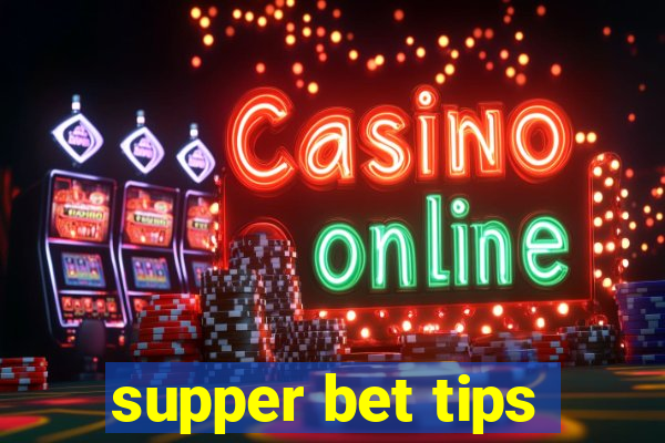 supper bet tips