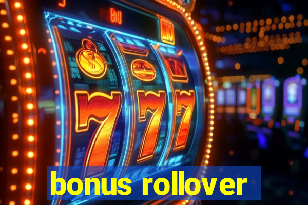 bonus rollover