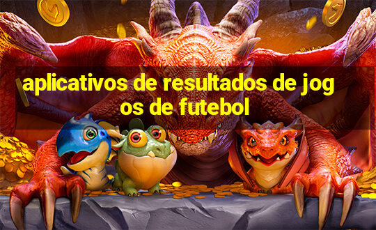 aplicativos de resultados de jogos de futebol