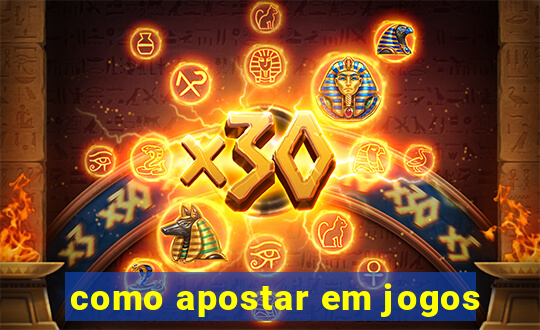 como apostar em jogos