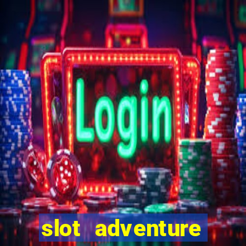 slot adventure fortune tiger