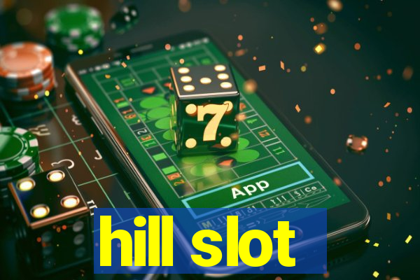 hill slot