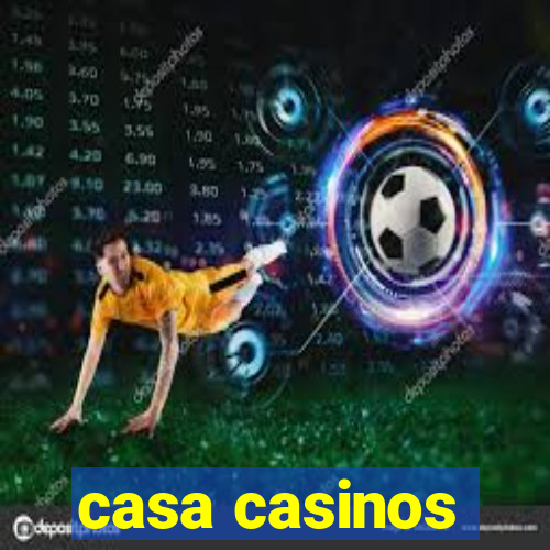 casa casinos