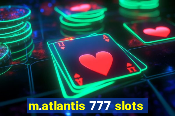 m.atlantis 777 slots