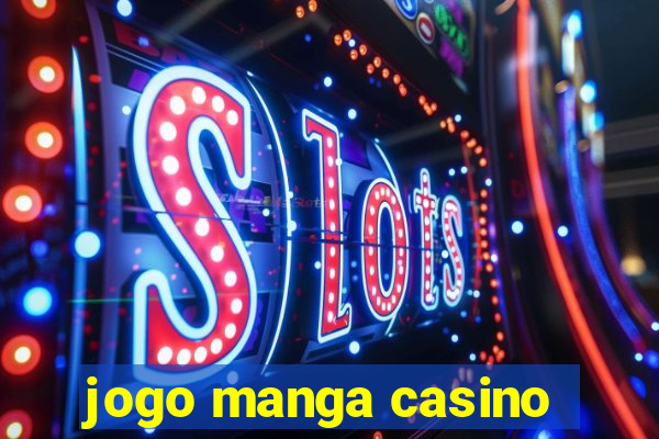 jogo manga casino