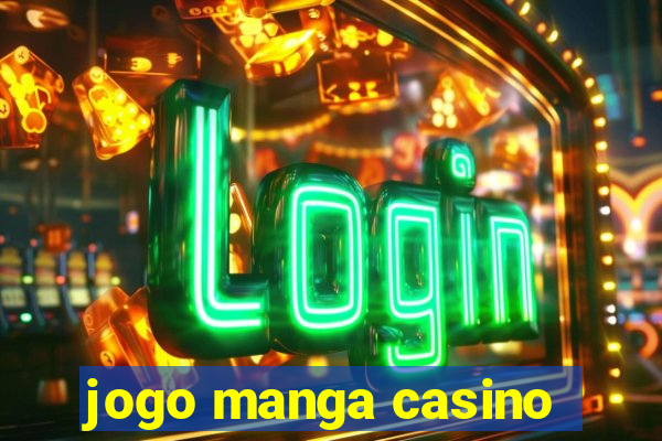 jogo manga casino