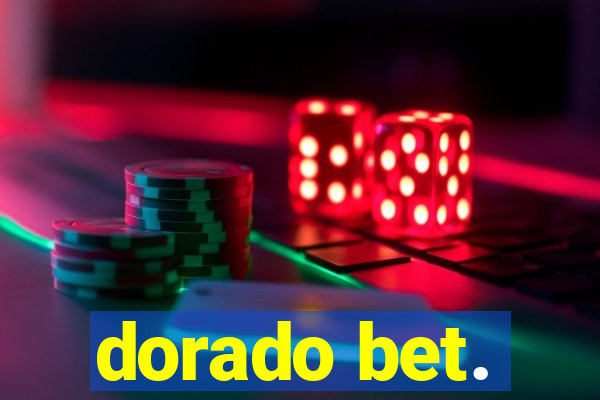 dorado bet.