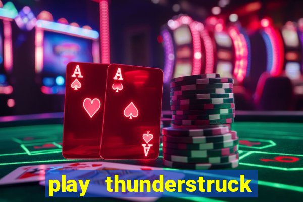 play thunderstruck ii video bingo