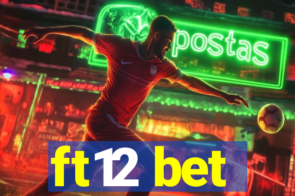 ft12 bet