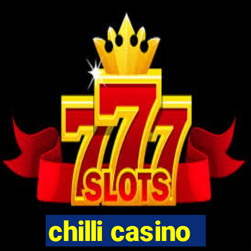 chilli casino