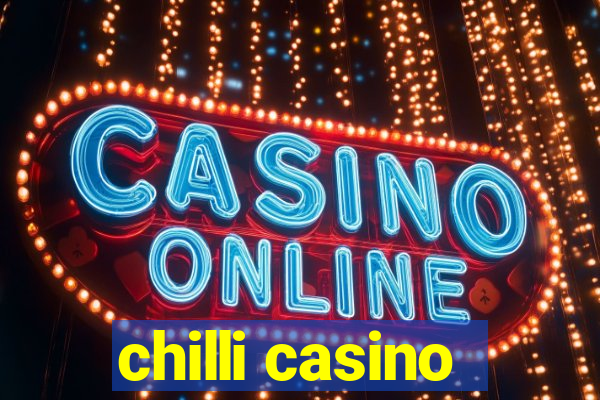 chilli casino