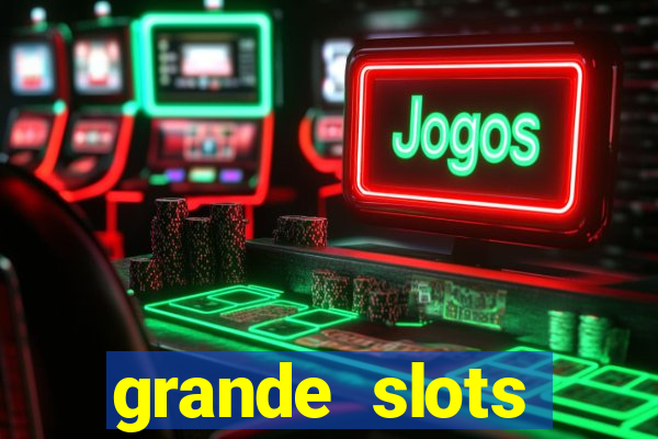 grande slots jackpot louco