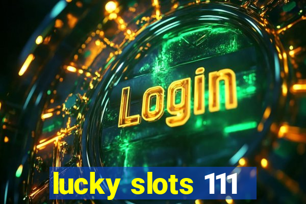 lucky slots 111