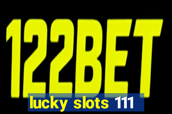 lucky slots 111