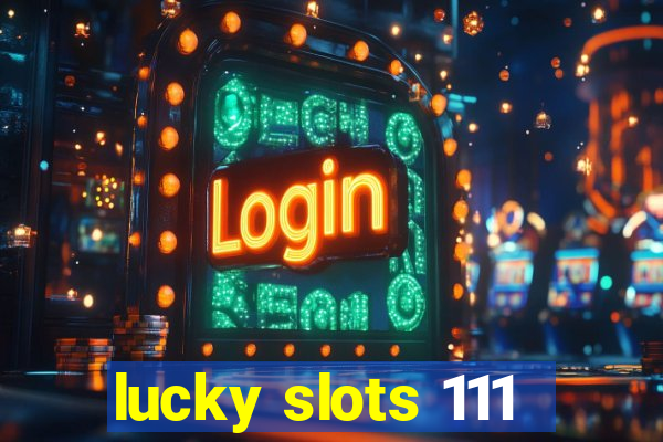 lucky slots 111